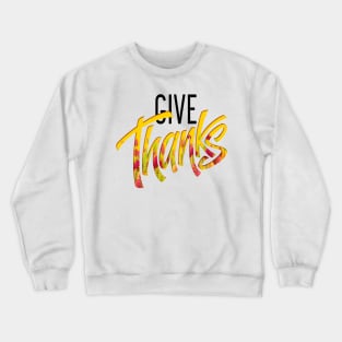 Give Thanks Crewneck Sweatshirt